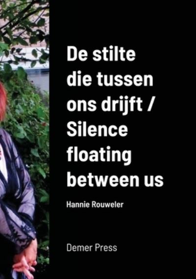 Cover for Hannie Rouweler · De stilte die tussen ons drijft / Silence floating between us (Taschenbuch) (2020)