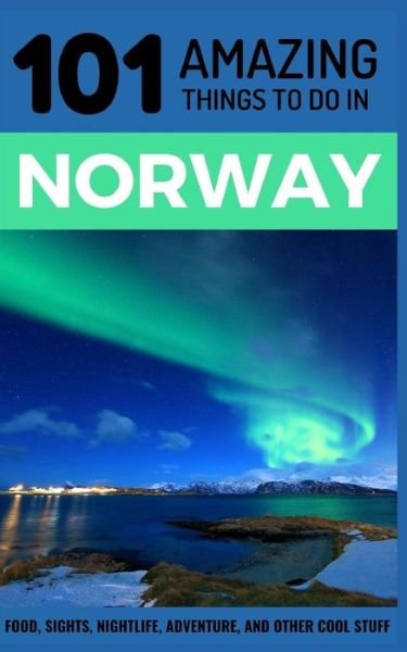 Cover for 101 Amazing Things · 101 Amazing Things to Do in Norway (Pocketbok) (2018)