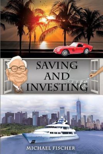 Cover for Michael Fischer · Saving and Investing (Pocketbok) (2018)