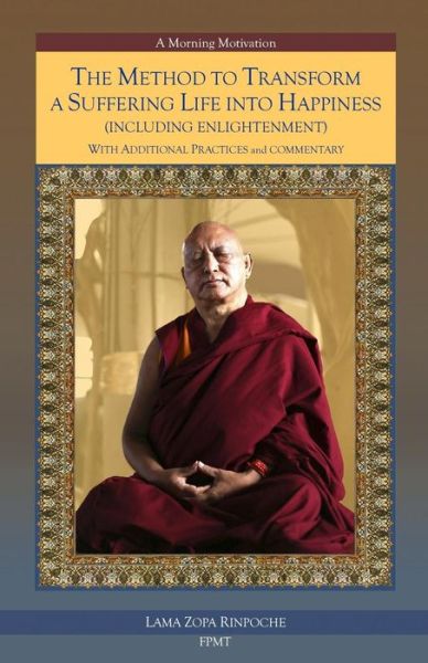 Cover for Lama Zopa Rinpoche · The Method to Transform a Suffering Life into Happiness (Including Enlightenment) with Additional Practices (Taschenbuch) (2019)