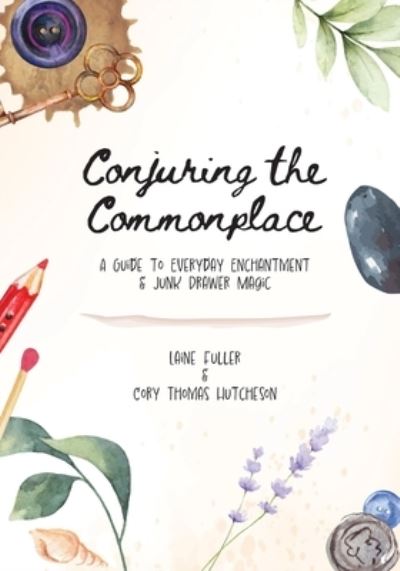 Conjuring the Common Place - Laine Fuller - Books - 1000Volt Press - 9781734742275 - September 19, 2023