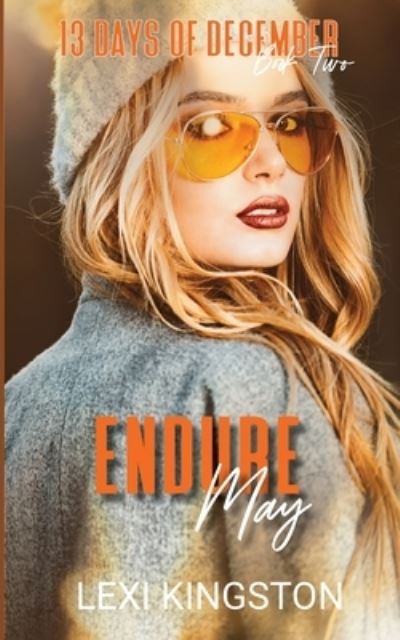 Cover for Lexi Kingston · Endure May (13 Days of December Book Two) (Book) (2021)