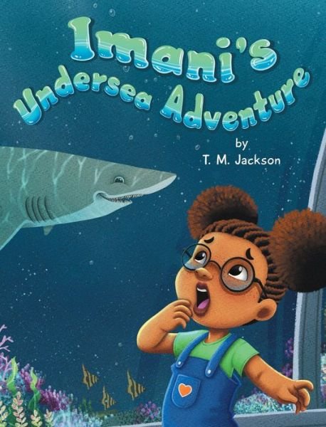 Cover for T M Jackson · Imani's Undersea Adventure (Hardcover bog) (2021)