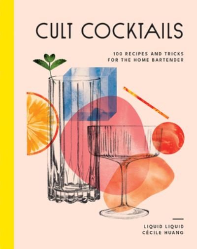 Cover for Liquid Liquid · Cult Cocktails: 100 recipes and tricks for the home bartender (Hardcover bog) (2024)