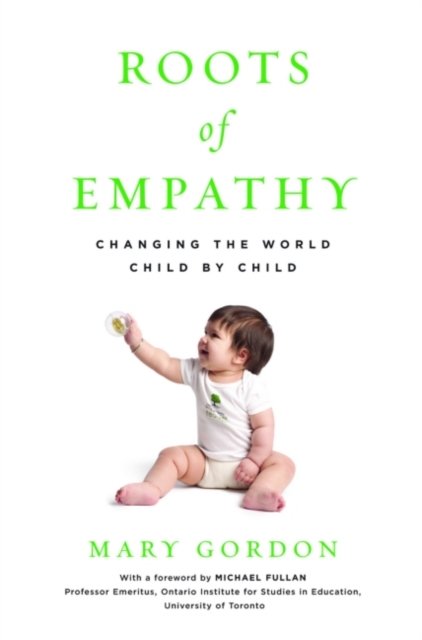 Cover for Mary Gordon · Roots of Empathy: Changing the World, Child by Child (Paperback Bog) (2012)