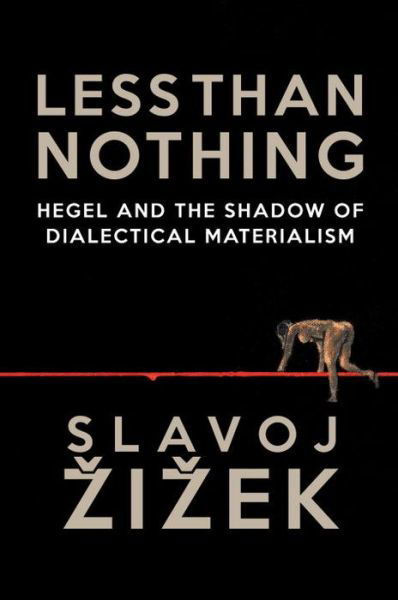 Cover for Slavoj Zizek · Less Than Nothing: Hegel and the Shadow of Dialectical Materialism (Paperback Book) (2013)