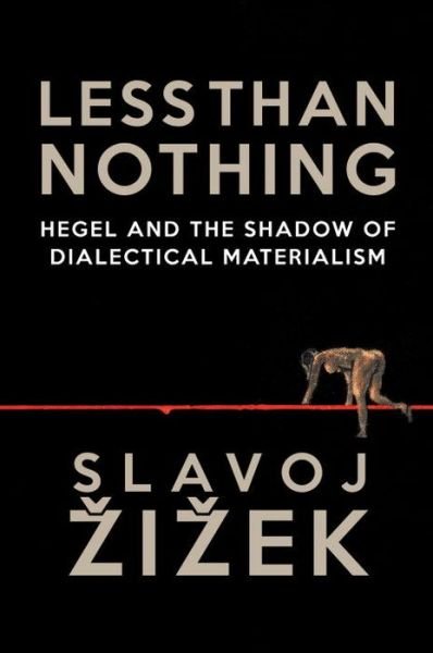 Cover for Slavoj Zizek · Less Than Nothing: Hegel and the Shadow of Dialectical Materialism (Pocketbok) (2013)