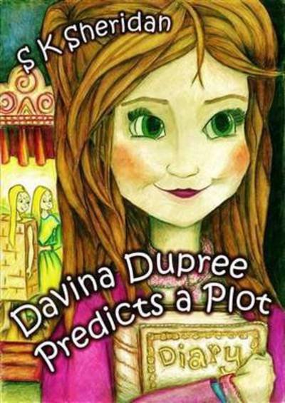 Cover for S. K. Sheridan · Davinia Dupree Predicts a Plot (Paperback Book) (2015)