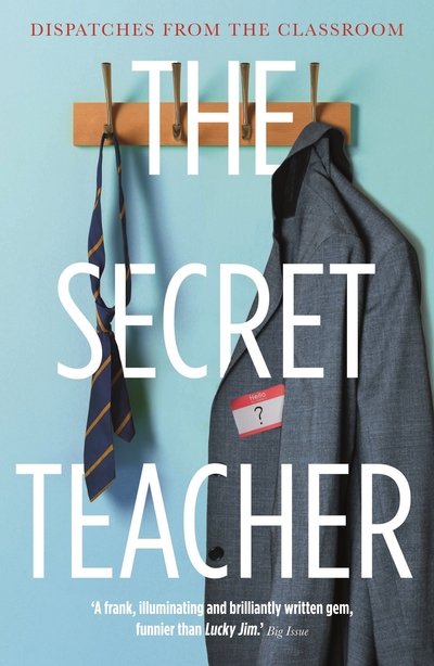 The Secret Teacher: Dispatches from the Classroom - Anon - Livres - Guardian Faber Publishing - 9781783351275 - 2 août 2018
