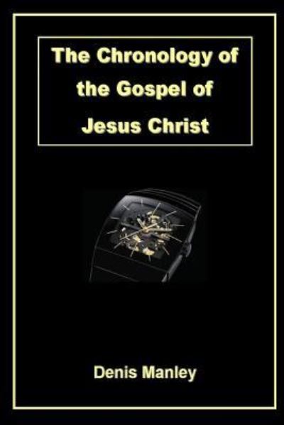 Cover for Denis Manley · The Chronology of the Gospel of Jesus Christ (Paperback Book) (2018)