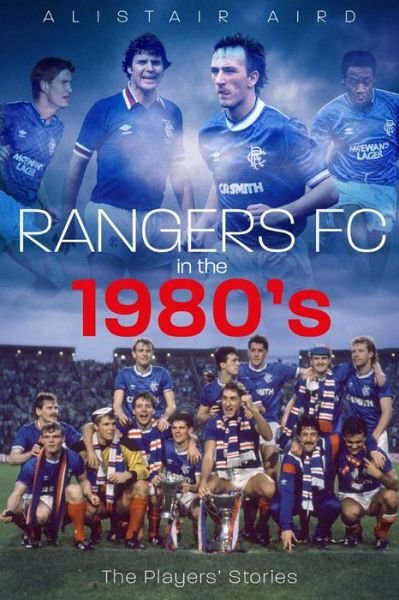Cover for Alistair Aird · Rangers FC in the 1980s: The Players' Stories (Pocketbok) (2019)