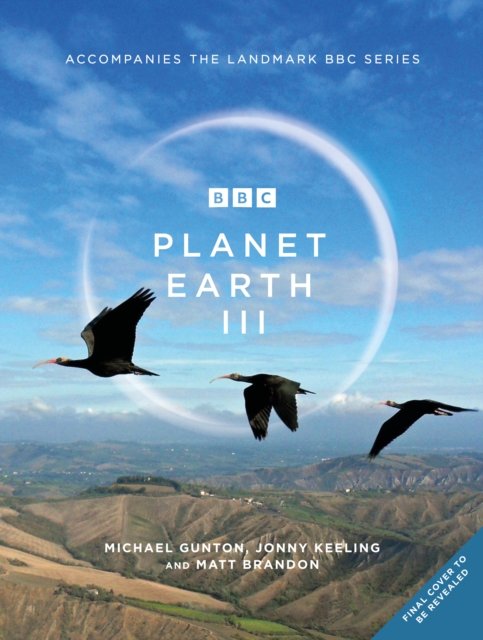 Matt Brandon · Planet Earth III: Accompanies the Landmark Series Narrated by David Attenborough (Hardcover bog) (2023)