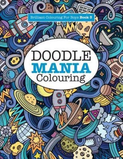 Cover for Elizabeth James · Doodle Mania Colouring ( Brilliant Colouring For Boys) (Paperback Bog) (2016)
