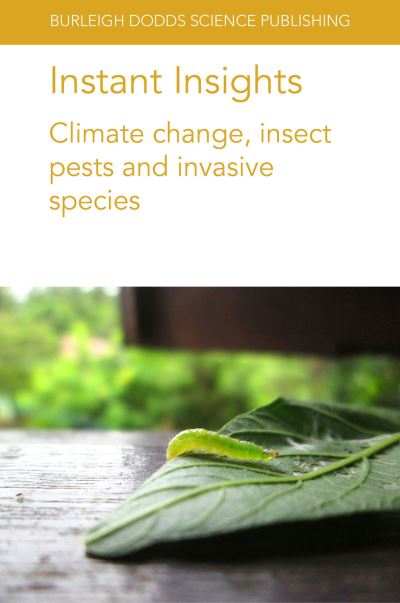 Instant Insights: Climate Change, Insect Pests and Invasive Species - Burleigh Dodds Science: Instant Insights - Ileke, Kayode David (Federal University of Technology – Akure (Nigeria)) - Books - Burleigh Dodds Science Publishing Limite - 9781786769275 - December 8, 2020