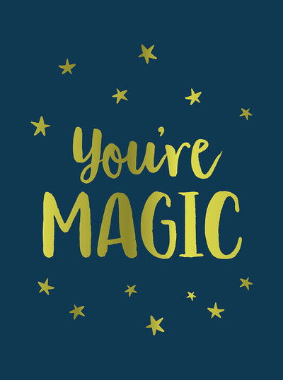 Cover for Summersdale Publishers · You're Magic: Uplifting Quotes and Spellbinding Statements to Affirm Your Inner Power (Hardcover Book) (2020)