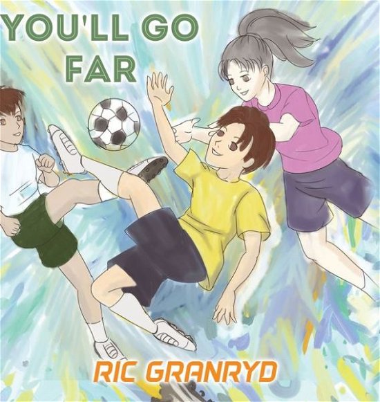 Cover for Ric Granryd · You'll Go Far (Hardcover bog) (2019)