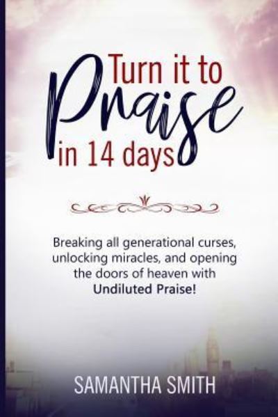 Cover for Samantha Smith · Turn It to Praise in 14 Days. (Paperback Book) (2018)