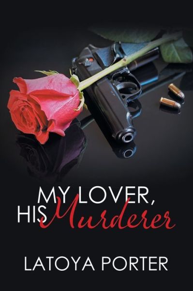 Cover for Latoya Porter · My Lover, His Murderer (Paperback Book) (2019)