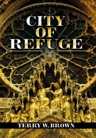 Cover for Terry W. Brown · City of Refuge (Book) (2020)