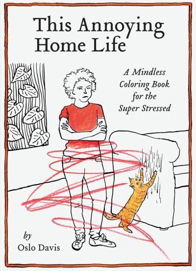 Cover for Oslo Davis · This Annoying Home Life: A Mindless Coloring Book for the Super Stressed (Paperback Book) (2021)