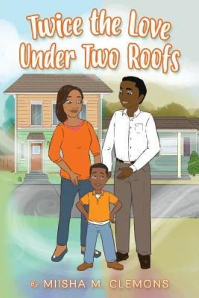 Cover for Miisha M Clemons · Twice the Love Under Two Roofs (Pocketbok) (2019)
