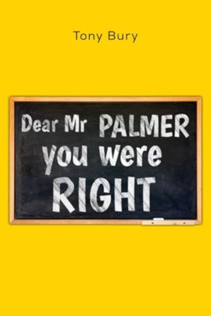 Cover for Tony Bury · Dear Mr Palmer you were right (Paperback Book) (2024)