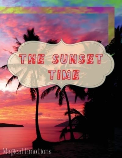 Cover for Magical Emotions · The Sunset Time (Paperback Book) (2021)