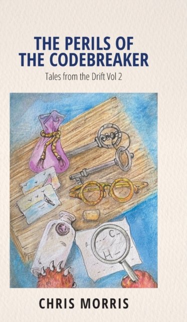 Cover for Chris Morris · The Perils of the Codebreaker: Tales from the Drift Vol 2 (Innbunden bok) (2021)