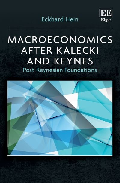 Cover for Eckhard Hein · Macroeconomics after Kalecki and Keynes: Post-Keynesian Foundations (Hardcover Book) (2023)