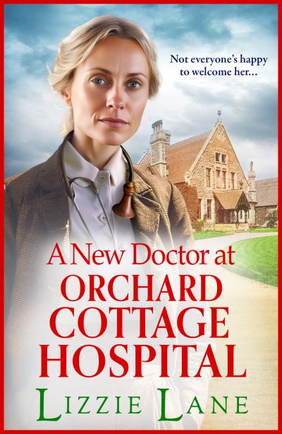 Cover for Lizzie Lane · A New Doctor at Orchard Cottage Hospital: Discover an emotional historical saga series from BESTSELLER Lizzie Lane for 2024 - Orchard Cottage Hospital (Hardcover Book) (2024)