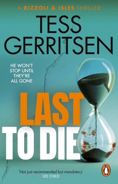 Cover for Tess Gerritsen · Last to Die: (Rizzoli &amp; Isles series 10) - Rizzoli &amp; Isles (Paperback Book) (2022)