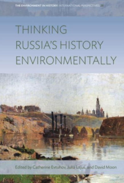 Cover for Thinking Russia's History Environmentally - Environment in History: International Perspectives (Hardcover Book) (2023)