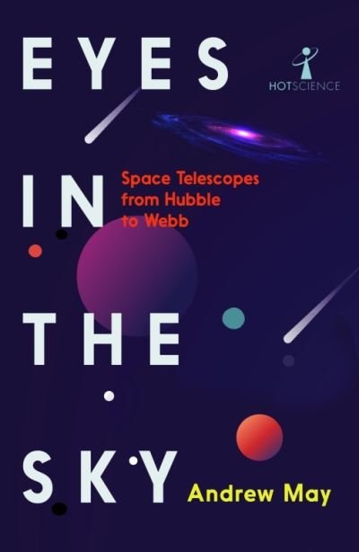 Cover for Andrew May · Eyes in the Sky: Space Telescopes from Hubble to Webb (Taschenbuch) (2024)