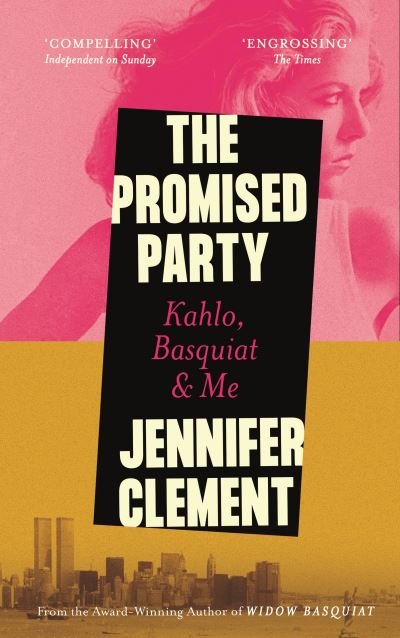 Cover for Jennifer Clement · The Promised Party: Kahlo, Basquiat and Me (Gebundenes Buch) [Main edition] (2024)
