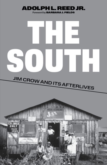 Cover for Reed, Adolph L., Jr. · The South: Jim Crow and Its Afterlives - Jacobin (Paperback Book) (2025)