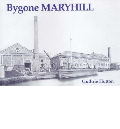 Cover for Guthrie Hutton · Bygone Maryhill (Paperback Bog) (2005)
