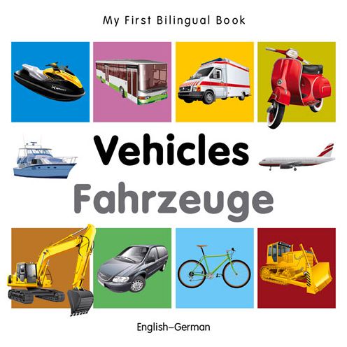 Cover for Milet · My First Bilingual Book -  Vehicles (English-German) - My First Bilingual Book (Kartonbuch) [Brdbk Blg edition] (2014)