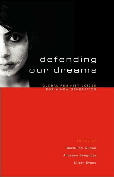 Defending Our Dreams: Global Feminist Voices for a New Generation - Shamillah Wilson - Bøger - Bloomsbury Publishing PLC - 9781842777275 - 24. oktober 2005