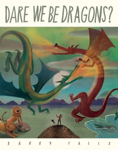 Cover for Barry Falls · Dare We Be Dragons? (Paperback Book) (2022)