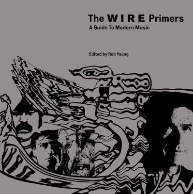 Cover for Rob Young · The Wire Primers: A Guide to Modern Music (Pocketbok) (2009)