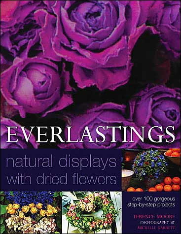 Cover for Terence Moore · Everlastings: Natural Displays with Dried Flowers (Paperback Book) (2004)