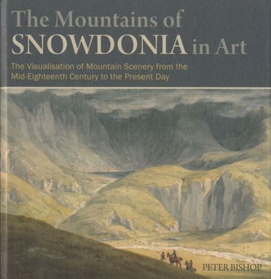 Cover for Peter Bishop · The Mountains of Snowdonia in Art (Hardcover Book) (2015)