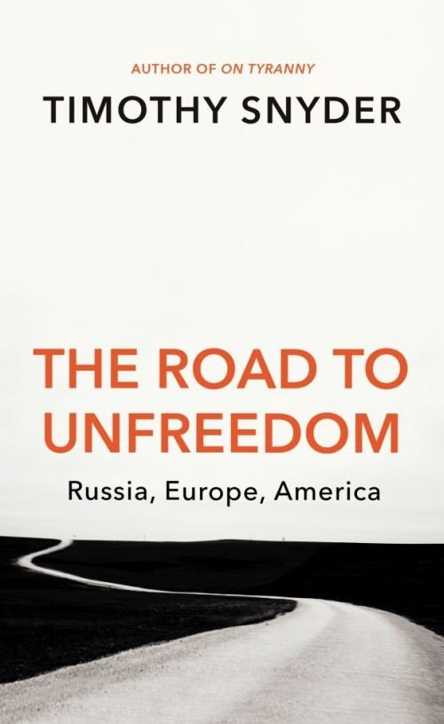 Cover for Timothy Snyder · The Road to Unfreedom: Russia, Europe, America (Paperback Book) (2018)