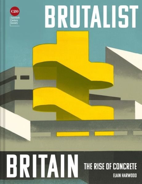Cover for Elain Harwood · Brutalist Britain: Buildings of the 1960s and 1970s (Hardcover Book) (2022)