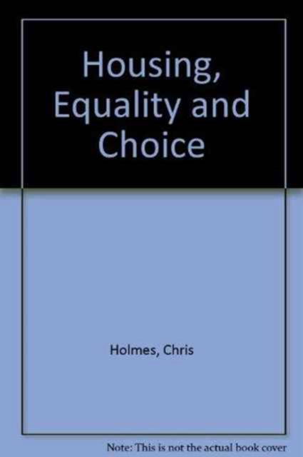 Housing, Equality and Choice - Chris Holmes - Livres - Institute for Public Policy Research - 9781860302275 - 26 août 2003