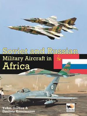 Cover for Dmitriy Komissarov · Soviet And Russian Military Aircraft In Africa (Hardcover Book) (2013)