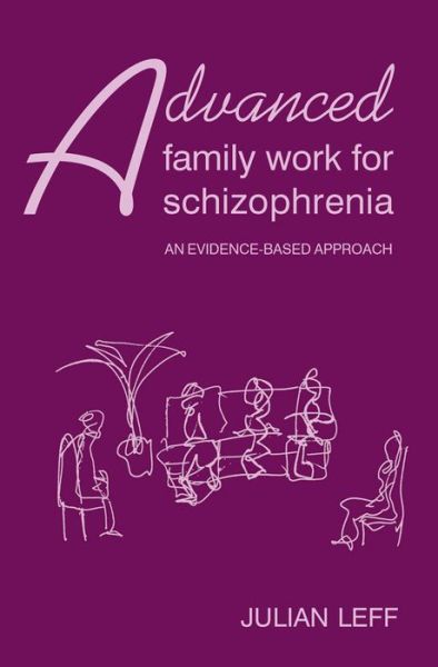 Cover for Julian Leff · Advanced Family Work for Schizophrenia: An Evidence-Based Approach (Paperback Book) (2005)