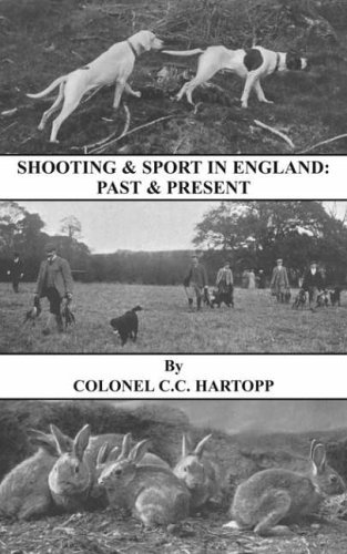 Shooting & Sport in England: Past & Present (History of Shooting Series) - Lt Col E. C. C. Hartopp - Bøker - Read Country Book - 9781905124275 - 6. januar 2005
