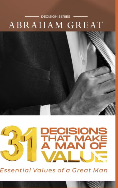 Cover for Abraham Great · 31 Decision That Makes A Man Of Value (Hardcover Book) (2020)