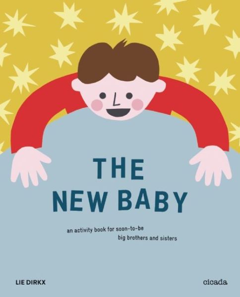 Cover for Lie Dirkx · The New Baby: An Activity Book for Soon-To-Be Big Brothers and Sisters (Paperback Book) (2015)